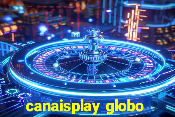 canaisplay globo